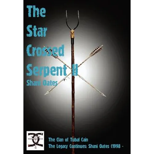 Star Crossed Serpent Vol II: The Clan of Tubal Cain Today: The Legacy Continues: Shani Oates (1998 -