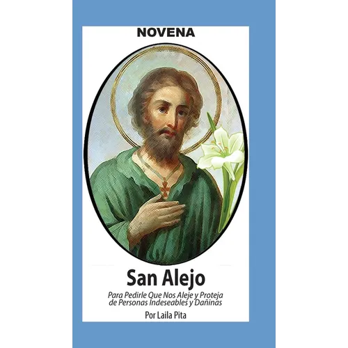 Novena De San Alejo para Alejarse y Protegerse de Personas Indeseables y Dañinas