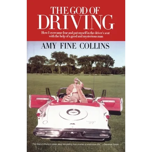 The God of Driving: How I Overcame Fear and Put Myself in the Driver's
