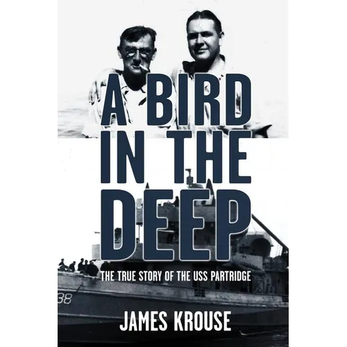 A Bird in the Deep: The True Story of the USS Partridge