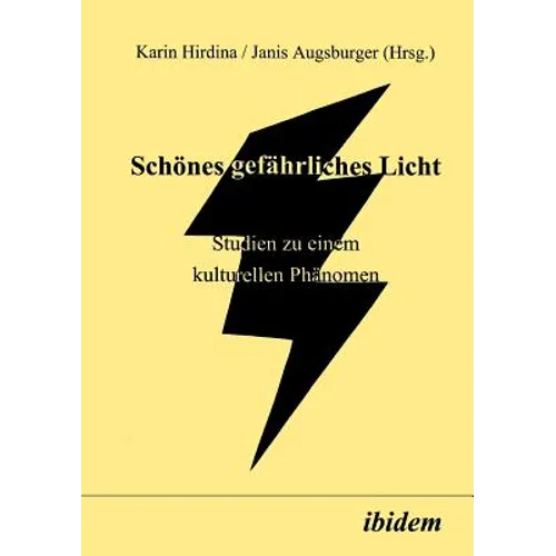 Schönes gefährliches Licht. Studien zu einem kulturellen Phänomen