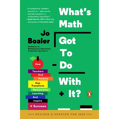 What's Math Got to Do with It?: How Teachers and Parents Can Transform Mathematics Learning and Inspire Success