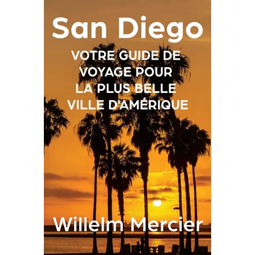 San Diego: Votre guide de voyage pour la plus belle ville d'Amérique