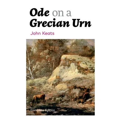 Ode on a Grecian Urn (Complete Edition)