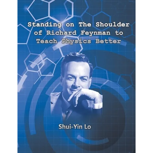Standing on the Shoulder of Richard Feynman to Teach Physics Better