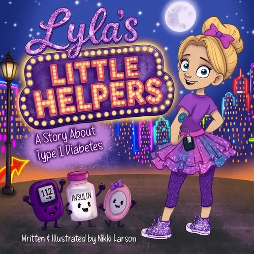 Lyla's Little Helpers: A Story About Type 1 Diabetes