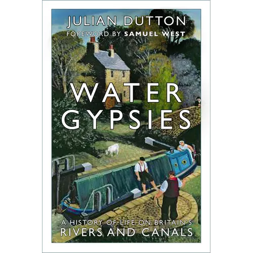 Water Gypsies: A History of Life on Britain's Rivers and Canals
