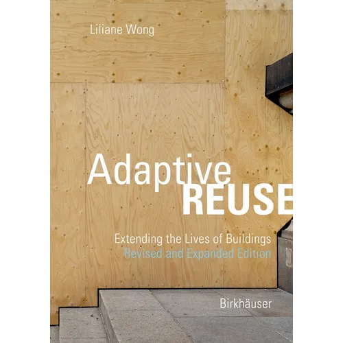 Adaptive Reuse: Extending the Lives of Buildings