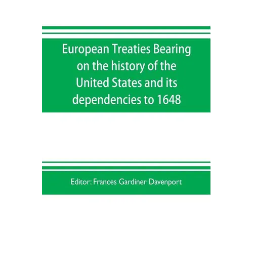 European treaties bearing on the history of the United States and its dependencies to 1648