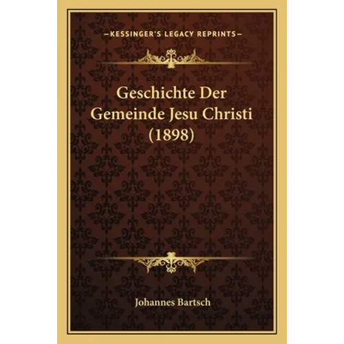 Geschichte Der Gemeinde Jesu Christi (1898)