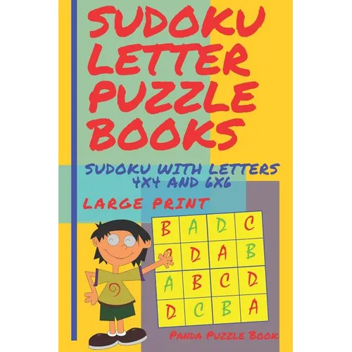 Sudoku Letter Puzzle Books - Sudoku With Letters 4x4 and 6x6 Large Print: Sudoku Books For Children - Brain Games For Kids