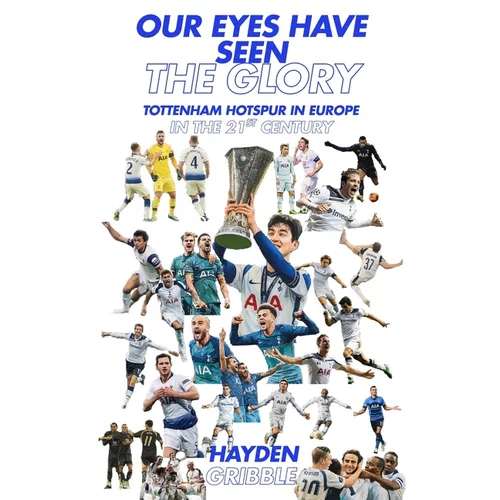 Our Eyes Have Seen The Glory: Tottenham Hotspur in Europe in the 21st Century