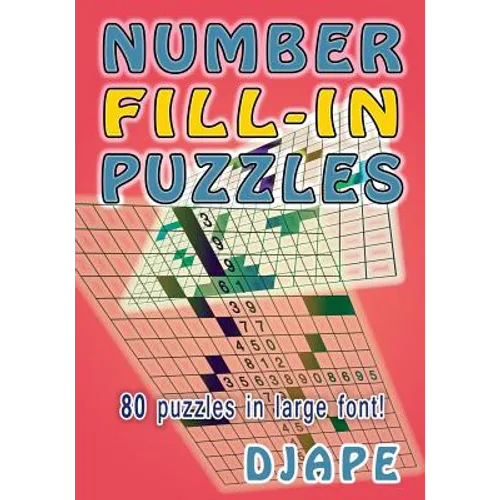 Number Fill-in Puzzles: 80 puzzles in large font!