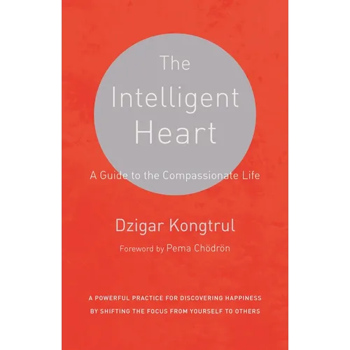 The Intelligent Heart: A Guide to the Compassionate Life