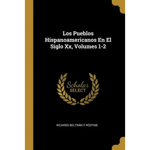 Los Pueblos Hispanoamericanos En El Siglo Xx, Volumes 1-2