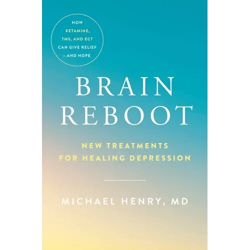 Brain Reboot: New Treatments for Healing Depression