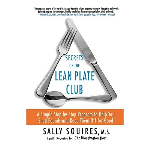 Secrets of the Lean Plate Club: A Simple Step-By-Step Program to Help You Shed Pounds and Keep Them Off for Good