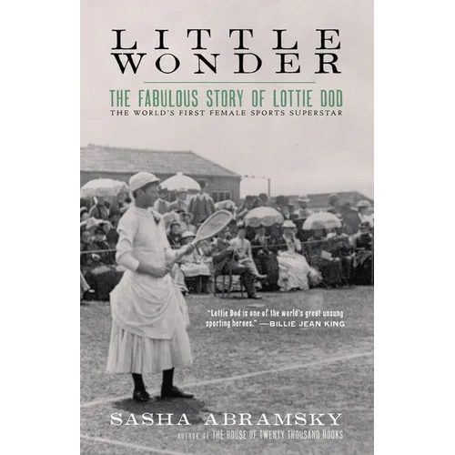 Little Wonder: The Fabulous Story of Lottie Dod, the World's First Female Sports Superstar