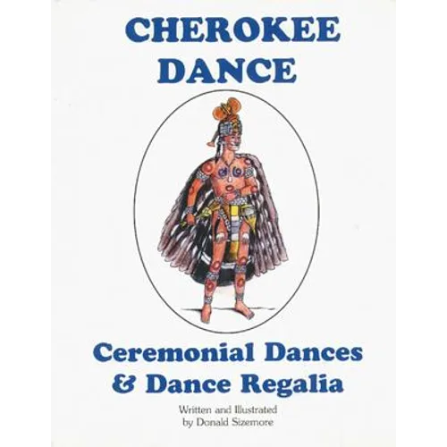 Cherokee Dance: Ceremonial Dances and Costumes