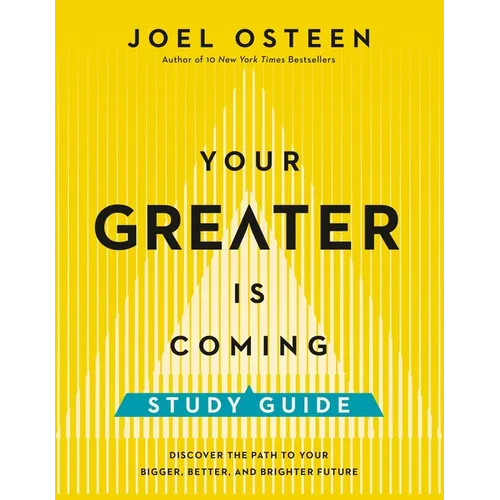 Your Greater Is Coming Study Guide: Discover the Path to Your Bigger, Better, and Brighter Future