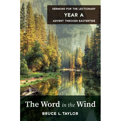 The Word in the Wind: Sermons for the Lectionary, Year A, Advent Through Eastertide