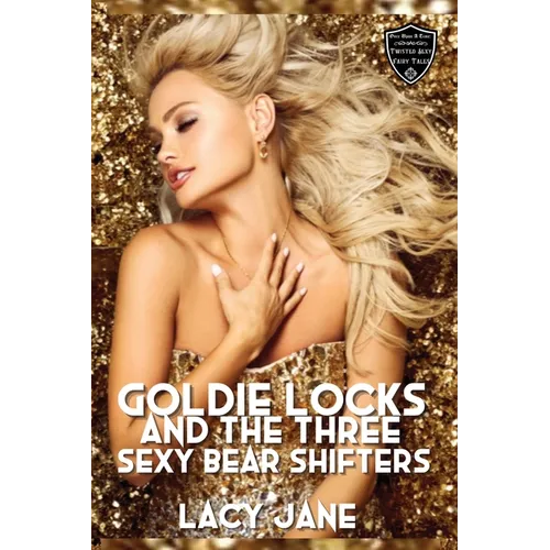 Goldie Locks and the Three Sexy Bear Shifters: A Steamy Reverse Harem Romance