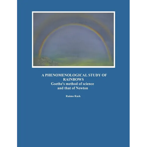 A Phenomenological Study of Rainbows: Goethe's method of science and that of Newton