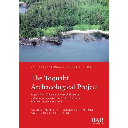 The Toquaht Archaeological Project: Research at T'ukw'aa, a Nuu-chah-nulth village and defensive site in Barkley Sound, Western Vancouver Island