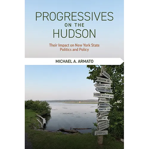 Progressives on the Hudson: Their Impact on New York State Politics and Policy