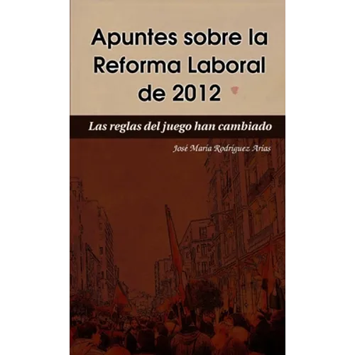 Apuntes sobre la Reforma Laboral de 2012