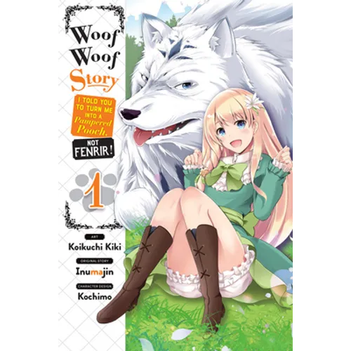 Woof Woof Story: I Told You to Turn Me Into a Pampered Pooch, Not Fenrir!, Vol. 1 (Manga): Volume 1