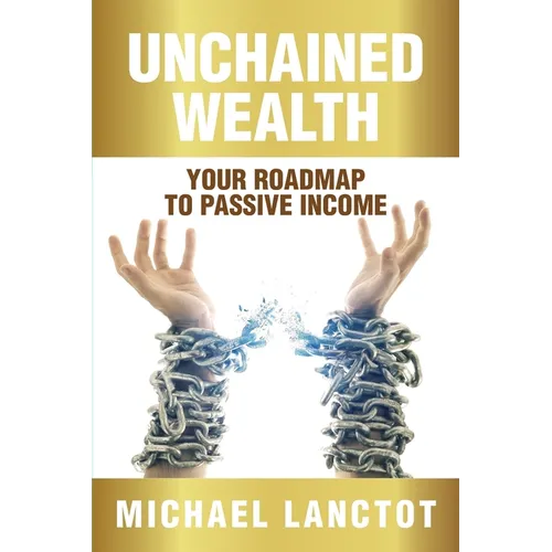 Unchained Wealth: Your Roadmap to Passive Income