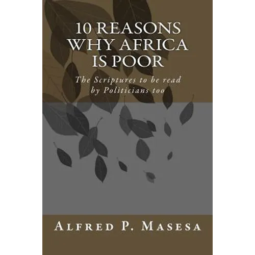 10 Reasons Why Africa is Poor: The Scriptures to be read by Politicians too