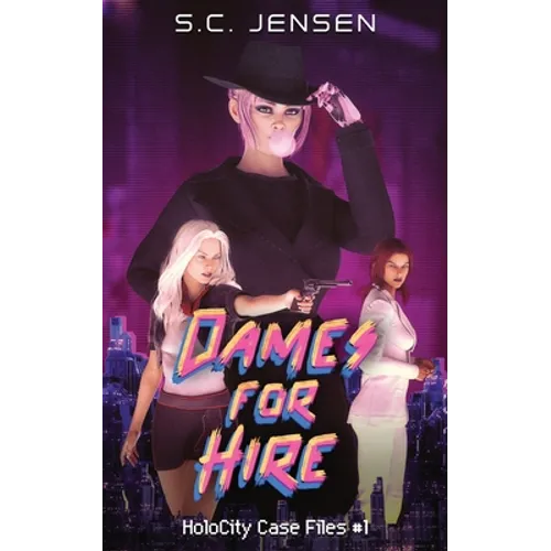 Dames for Hire: HoloCity Case Files #1