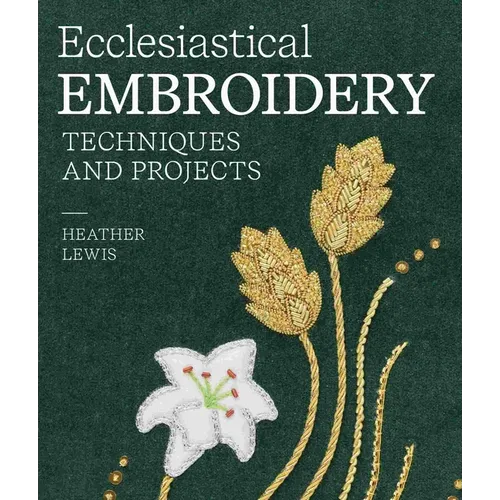 Ecclesiastical Embroidery: Techniques and Projects