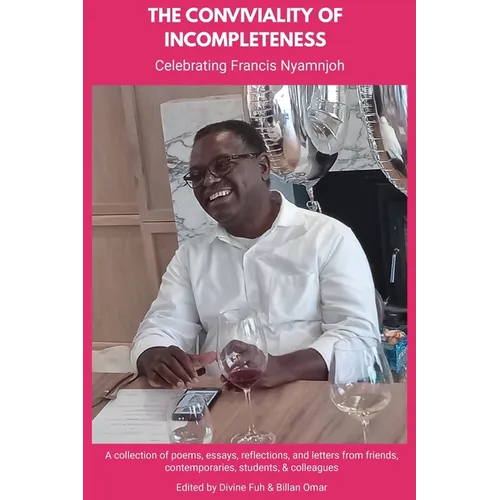 The Conviviality of Incompleteness: Celebrating Francis Nyamnjoh
