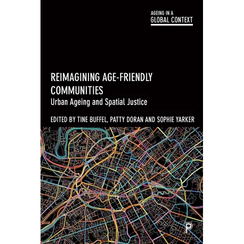 Reimagining Age-Friendly Communities: Urban Ageing and Spatial Justice