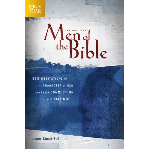 The One Year Men of the Bible: 365 Meditations on the Character of Men and Their Connection to the Living God