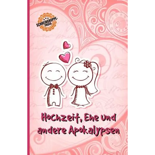 Hochzeit, Ehe und andere Apokalypsen