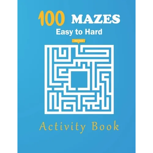 100 Mazes eazy to hard activity book: maze activity book, Easy Puzzles for Fun.