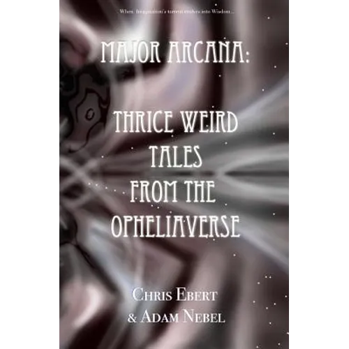 Major Arcana: Thrice Weird Tales from the Opheliaverse