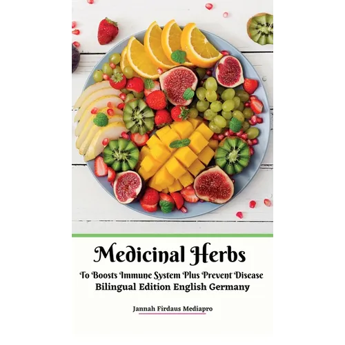 Medicinal Herbs To Boosts Immune System Plus Prevent Disease Bilingual Edition English Germany Hardcover Version