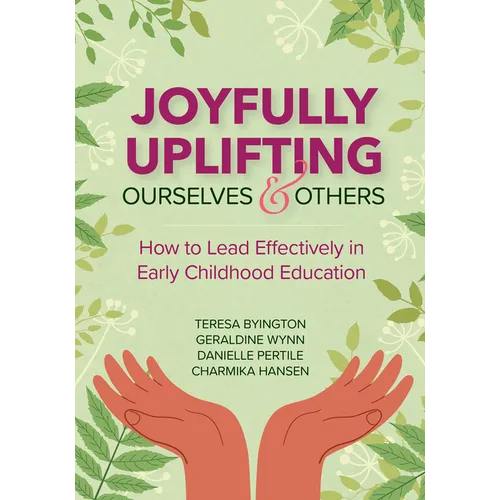 Joyfully Uplifting Ourselves and Others: How to Lead Effectively in Early Childhood Education
