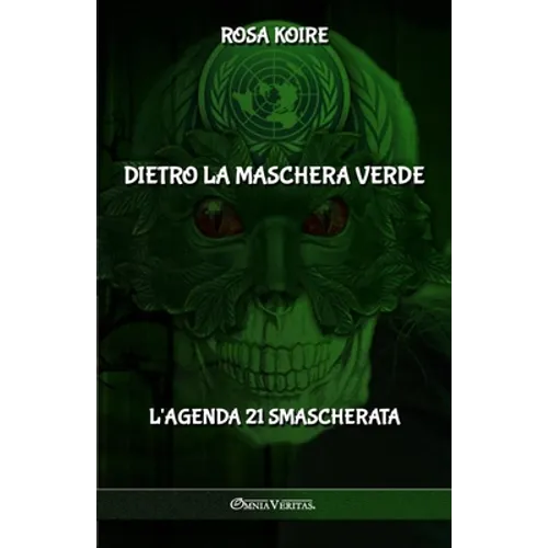 Dietro la maschera verde: L'Agenda 21 smascherata