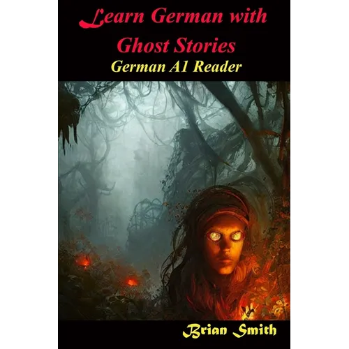 Learn German With Ghost Stories: German A1 Reader