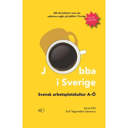 Jobba i Sverige: Svensk arbetsplatskultur A-Ö