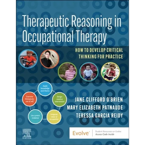 Therapeutic Reasoning in Occupational Therapy: How to Develop Critical Thinking for Practice