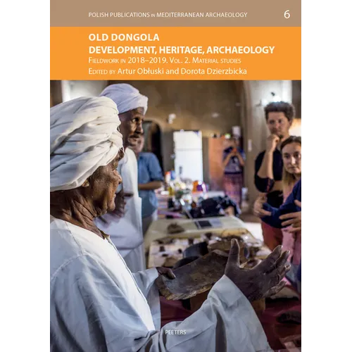 Old Dongola: Development, Heritage, Archaeology. Fieldwork in 2018-2019. Vol. 2: Material Studies