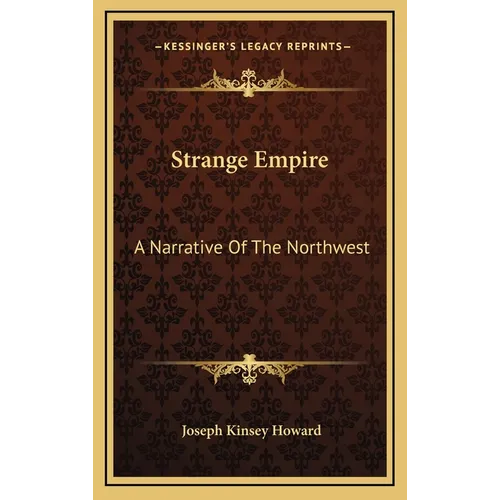 Strange Empire: A Narrative Of The Northwest