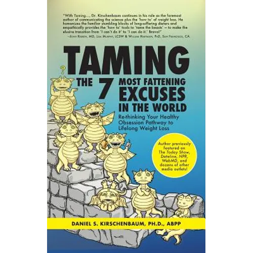 Taming the 7 Most Fattening Excuses in the World: Re-thinking Your Healthy Obsession Pathway to Lifelong Weight Loss